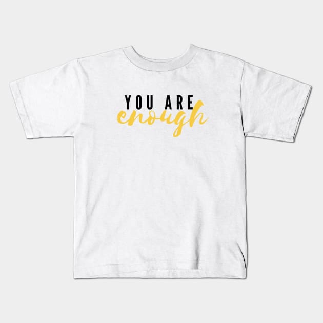 You Are Enough Kids T-Shirt by JustSomeThings